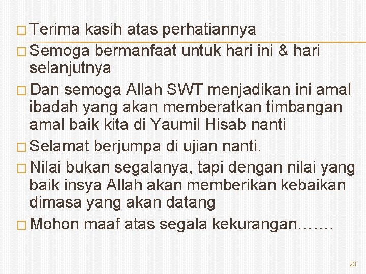 � Terima kasih atas perhatiannya � Semoga bermanfaat untuk hari ini & hari selanjutnya