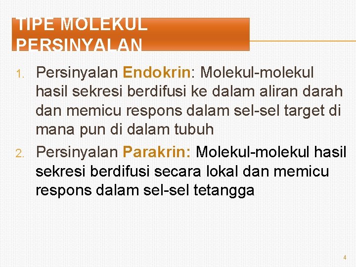 TIPE MOLEKUL PERSINYALAN 1. 2. Persinyalan Endokrin: Molekul-molekul hasil sekresi berdifusi ke dalam aliran