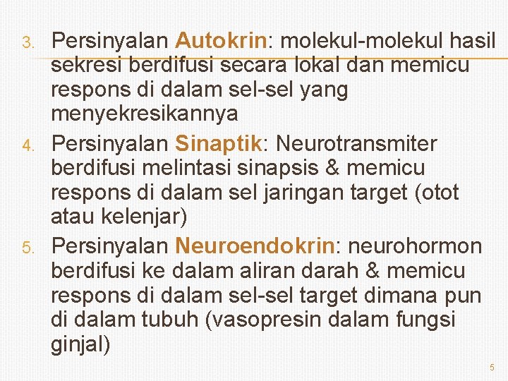 3. 4. 5. Persinyalan Autokrin: molekul-molekul hasil sekresi berdifusi secara lokal dan memicu respons