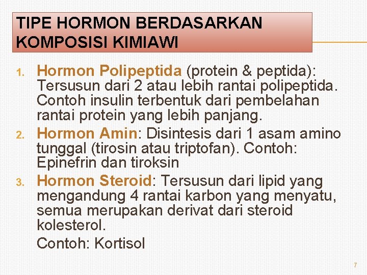 TIPE HORMON BERDASARKAN KOMPOSISI KIMIAWI 1. 2. 3. Hormon Polipeptida (protein & peptida): Tersusun