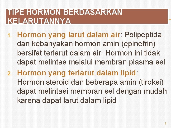 TIPE HORMON BERDASARKAN KELARUTANNYA 1. 2. Hormon yang larut dalam air: Polipeptida dan kebanyakan