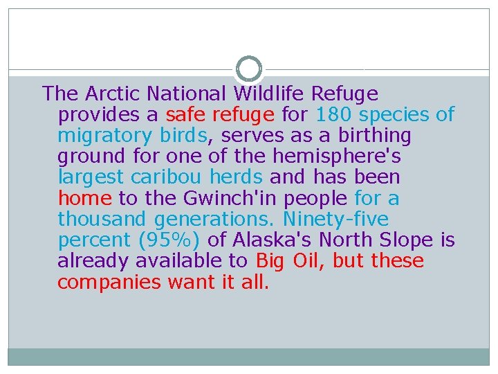 The Arctic National Wildlife Refuge provides a safe refuge for 180 species of migratory