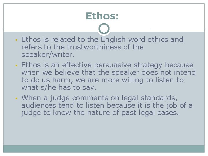 Ethos: § § § Ethos is related to the English word ethics and refers