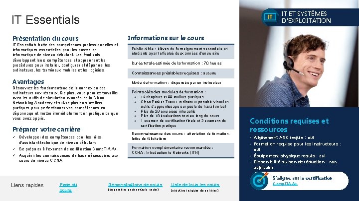 IT ET SYSTÈMES D'EXPLOITATION IT Essentials Présentation du cours IT Essentials traite des compétences