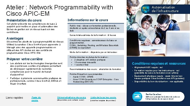 Atelier : Network Programmability with Cisco APIC-EM Présentation du cours Cet atelier présente les