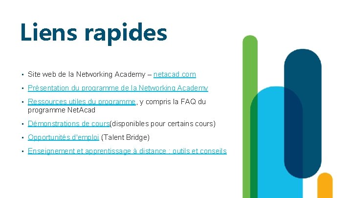 Liens rapides • Site web de la Networking Academy – netacad. com • Présentation