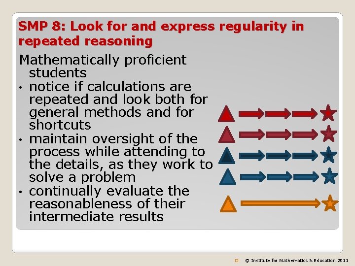 SMP 8: Look for and express regularity in repeated reasoning Mathematically proficient students •