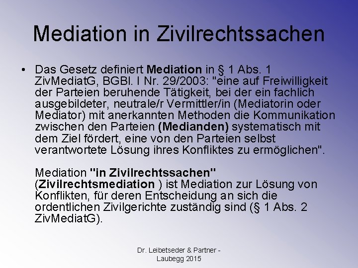 Mediation in Zivilrechtssachen • Das Gesetz definiert Mediation in § 1 Abs. 1 Ziv.