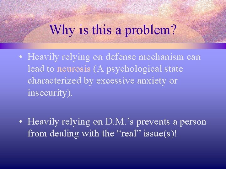 Why is this a problem? • Heavily relying on defense mechanism can lead to