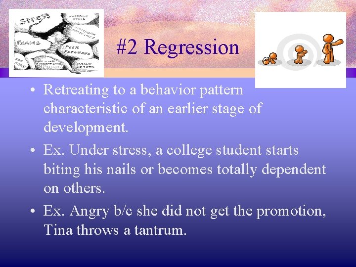 #2 Regression • Retreating to a behavior pattern characteristic of an earlier stage of