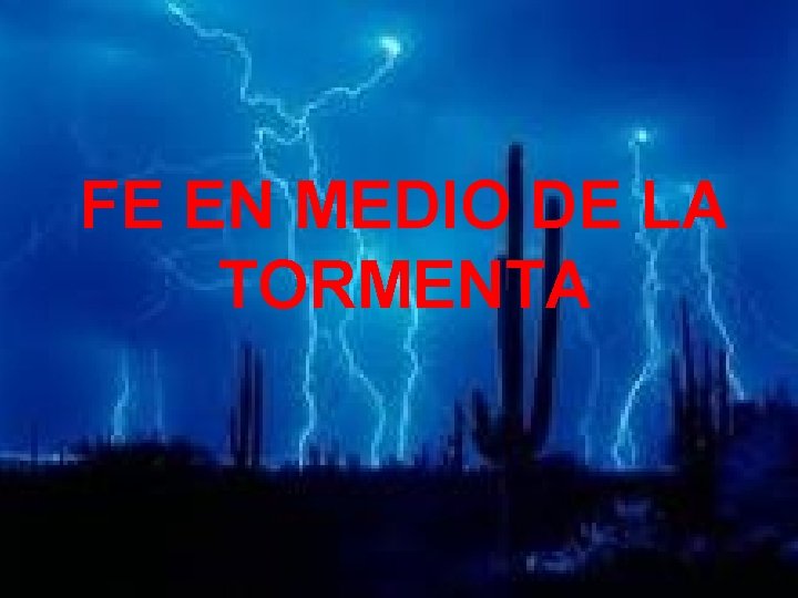 FE EN MEDIO DE LA TORMENTA FE EN MEDIO DE LA TORMENTA