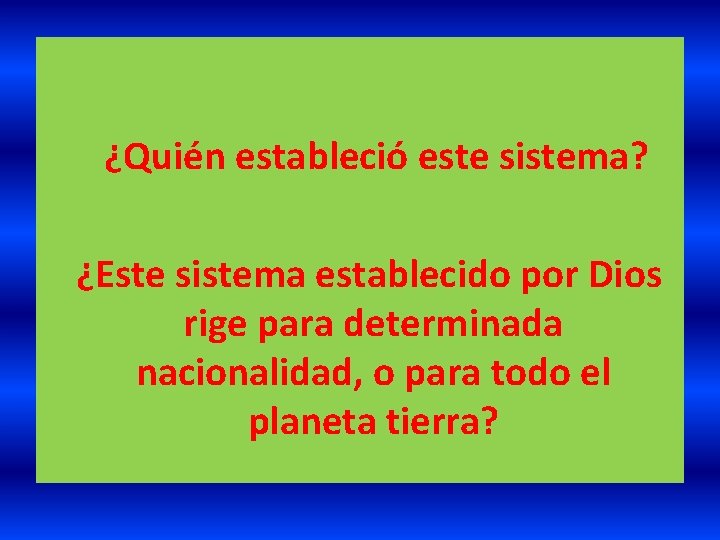 ¿Quién estableció este sistema? ¿Este sistema establecido por Dios rige para determinada nacionalidad, o ¿Quién estableció este sistema? ¿Este sistema establecido por Dios rige para determinada nacionalidad, o
