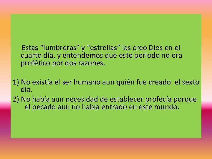Estas “lumbreras” y “estrellas” las creo Dios en el cuarto día, y entendemos que Estas “lumbreras” y “estrellas” las creo Dios en el cuarto día, y entendemos que