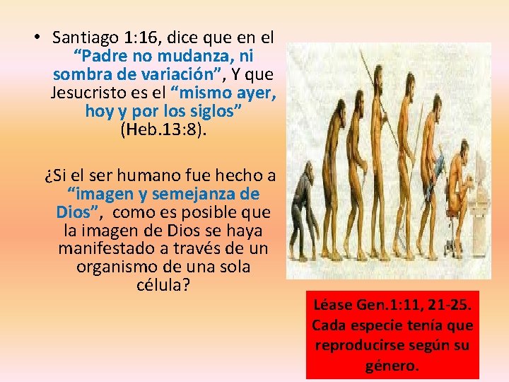 • Santiago 1: 16, dice que en el “Padre no mudanza, ni sombra • Santiago 1: 16, dice que en el “Padre no mudanza, ni sombra