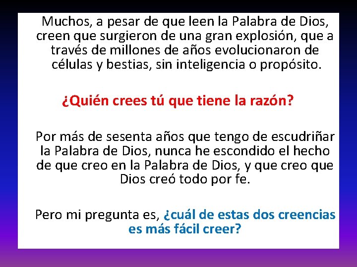 Muchos, a pesar de que leen la Palabra de Dios, creen que surgieron de Muchos, a pesar de que leen la Palabra de Dios, creen que surgieron de