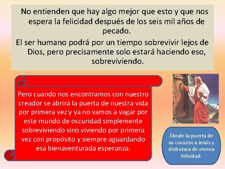 No entienden que hay algo mejor que esto y que nos espera la felicidad No entienden que hay algo mejor que esto y que nos espera la felicidad