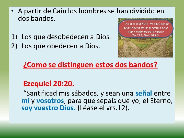 • A partir de Caín los hombres se han dividido en dos bandos. • A partir de Caín los hombres se han dividido en dos bandos.