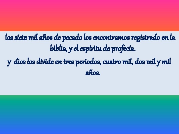 los siete mil años de pecado los encontramos registrado en la biblia, y el los siete mil años de pecado los encontramos registrado en la biblia, y el