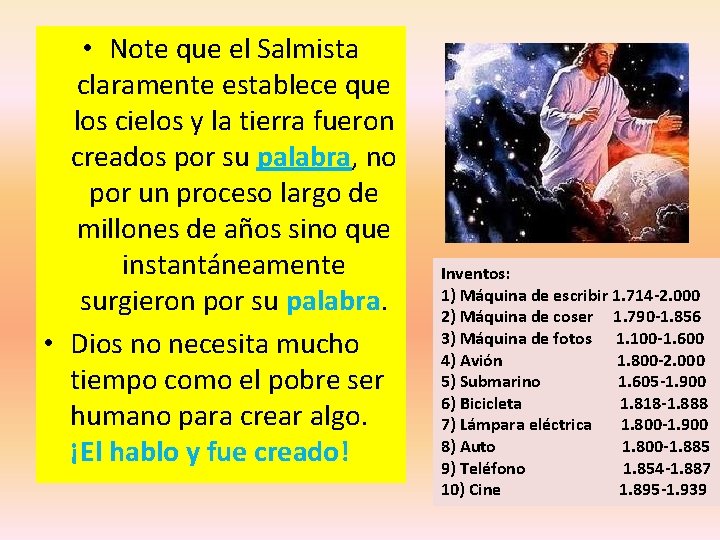 • Note que el Salmista claramente establece que los cielos y la tierra • Note que el Salmista claramente establece que los cielos y la tierra
