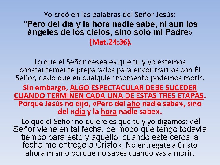 Yo creó en las palabras del Señor Jesús: "Pero del día y la hora Yo creó en las palabras del Señor Jesús: "Pero del día y la hora