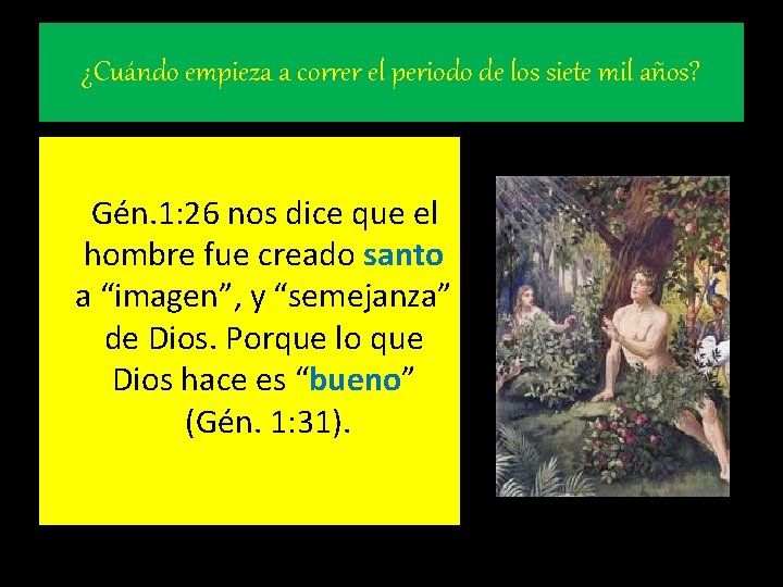 ¿Cuándo empieza a correr el periodo de los siete mil años? Gén. 1: 26 ¿Cuándo empieza a correr el periodo de los siete mil años? Gén. 1: 26