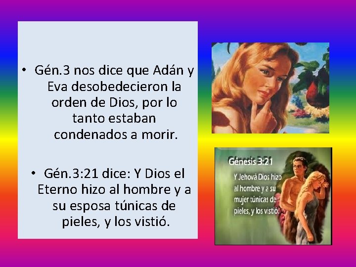 • Gén. 3 nos dice que Adán y Eva desobedecieron la orden de • Gén. 3 nos dice que Adán y Eva desobedecieron la orden de