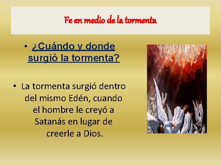 Fe en medio de la tormenta • ¿Cuándo y donde surgió la tormenta? • Fe en medio de la tormenta • ¿Cuándo y donde surgió la tormenta? •