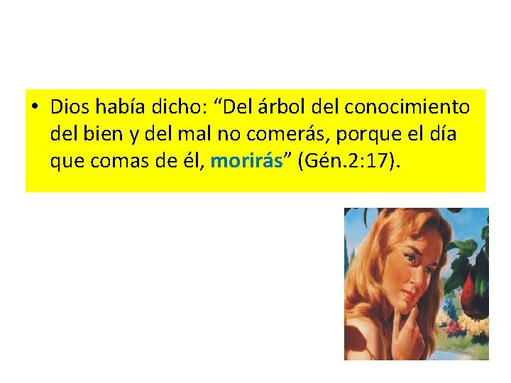 • Dios había dicho: “Del árbol del conocimiento del bien y del mal • Dios había dicho: “Del árbol del conocimiento del bien y del mal
