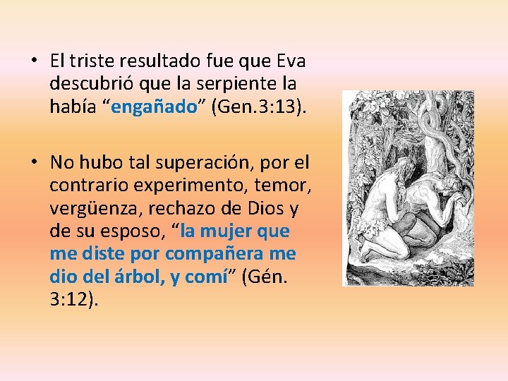 • El triste resultado fue que Eva descubrió que la serpiente la había • El triste resultado fue que Eva descubrió que la serpiente la había