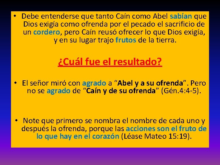 • Debe entenderse que tanto Caín como Abel sabían que Dios exigía como • Debe entenderse que tanto Caín como Abel sabían que Dios exigía como