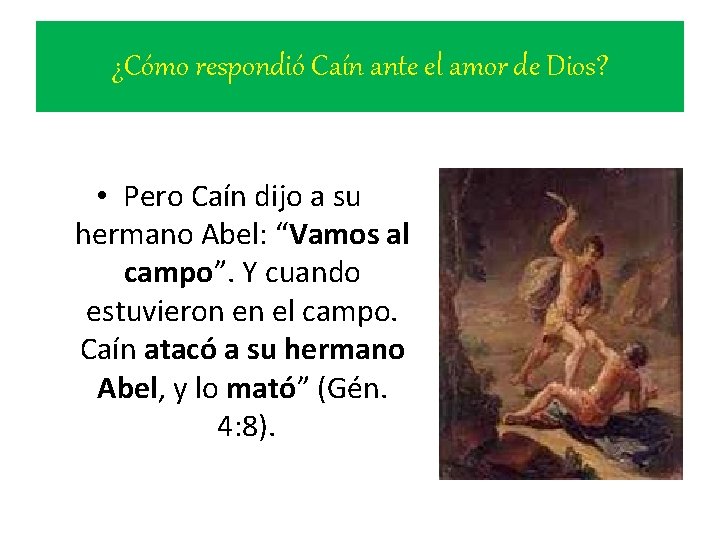 ¿Cómo respondió Caín ante el amor de Dios? • Pero Caín dijo a su ¿Cómo respondió Caín ante el amor de Dios? • Pero Caín dijo a su