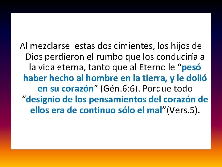 Al mezclarse estas dos cimientes, los hijos de Dios perdieron el rumbo que los Al mezclarse estas dos cimientes, los hijos de Dios perdieron el rumbo que los