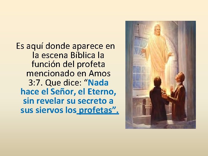 Es aquí donde aparece en la escena Bíblica la función del profeta mencionado en Es aquí donde aparece en la escena Bíblica la función del profeta mencionado en