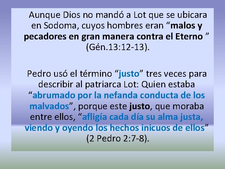 Aunque Dios no mandó a Lot que se ubicara en Sodoma, cuyos hombres eran Aunque Dios no mandó a Lot que se ubicara en Sodoma, cuyos hombres eran