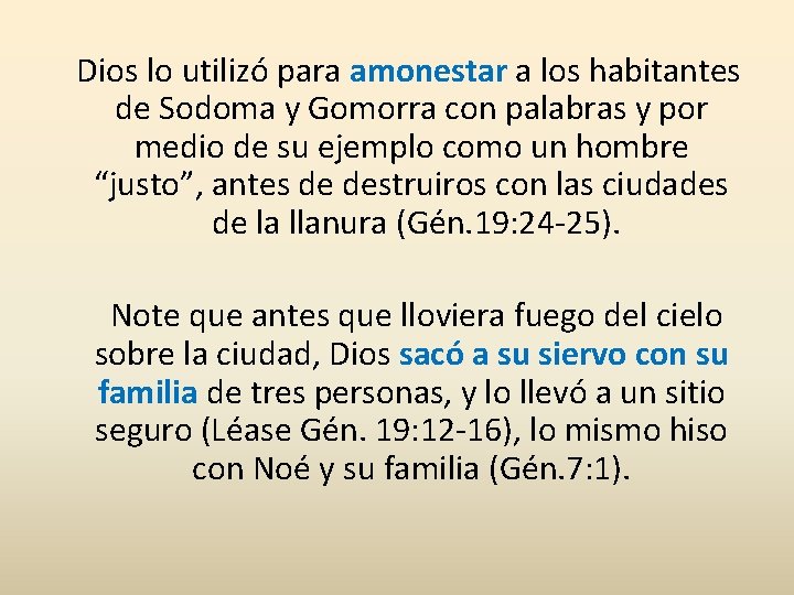Dios lo utilizó para amonestar a los habitantes de Sodoma y Gomorra con palabras Dios lo utilizó para amonestar a los habitantes de Sodoma y Gomorra con palabras