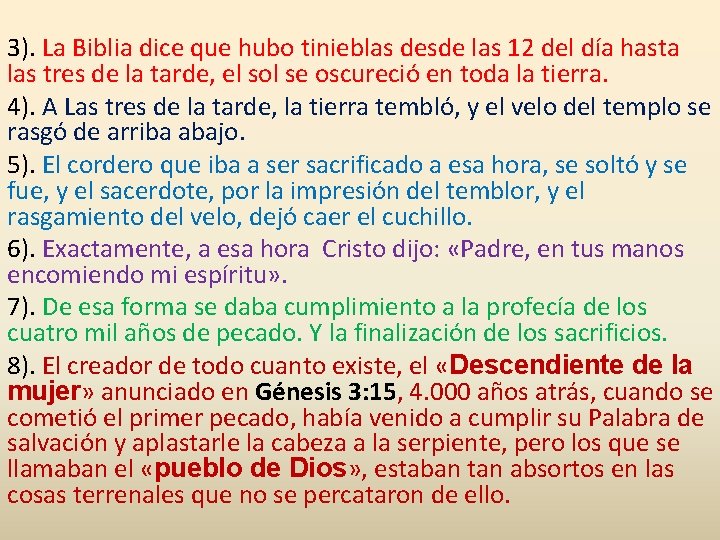 3). La Biblia dice que hubo tinieblas desde las 12 del día hasta las 3). La Biblia dice que hubo tinieblas desde las 12 del día hasta las