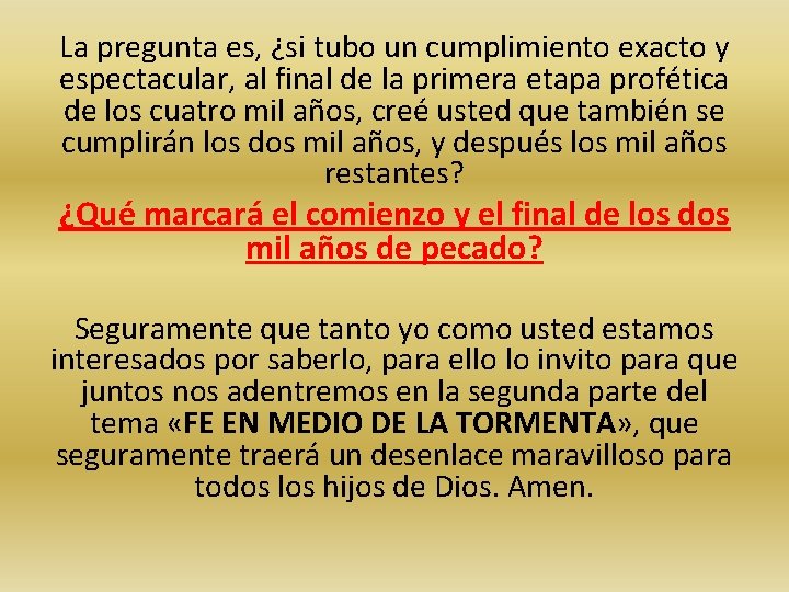 La pregunta es, ¿si tubo un cumplimiento exacto y espectacular, al final de la La pregunta es, ¿si tubo un cumplimiento exacto y espectacular, al final de la