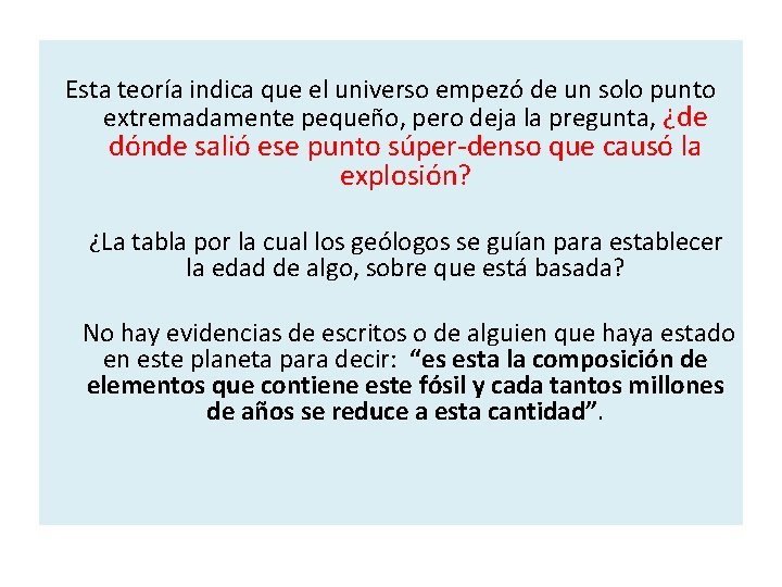 Esta teoría indica que el universo empezó de un solo punto extremadamente pequeño, pero Esta teoría indica que el universo empezó de un solo punto extremadamente pequeño, pero