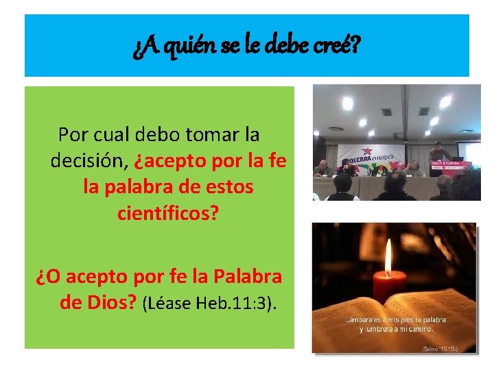 ¿A quién se le debe creé? Por cual debo tomar la decisión, ¿acepto por ¿A quién se le debe creé? Por cual debo tomar la decisión, ¿acepto por