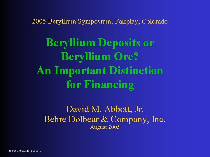 2005 Beryllium Symposium, Fairplay, Colorado Beryllium Deposits or Beryllium Ore? An Important Distinction for