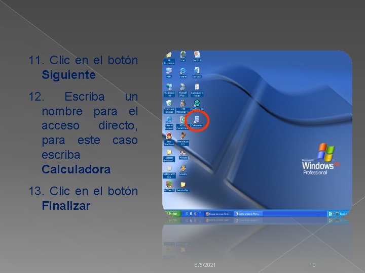 11. Clic en el botón Siguiente 12. Escriba un nombre para el acceso directo,