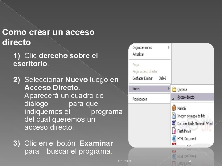 Como crear un acceso directo 1) Clic derecho sobre el escritorio. 2) Seleccionar Nuevo