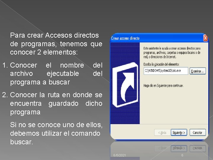 Para crear Accesos directos de programas, tenemos que conocer 2 elementos: 1. Conocer el