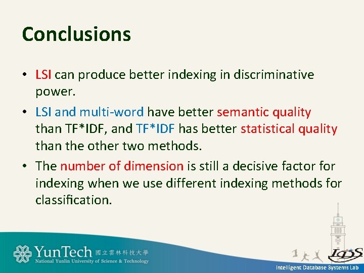 Conclusions • LSI can produce better indexing in discriminative power. • LSI and multi-word