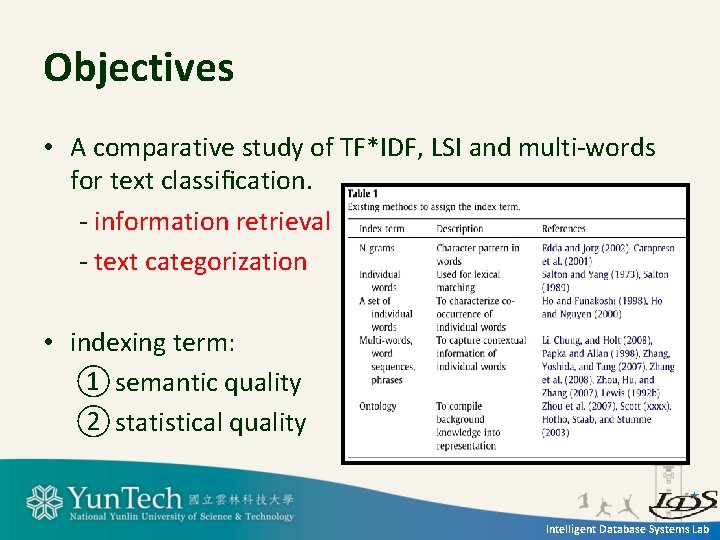 Objectives • A comparative study of TF*IDF, LSI and multi-words for text classiﬁcation. -