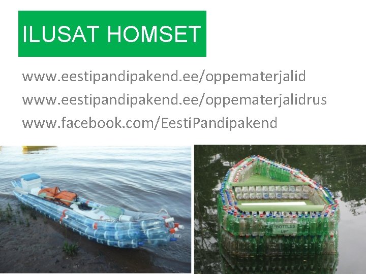 ILUSAT HOMSET www. eestipandipakend. ee/oppematerjalidrus www. facebook. com/Eesti. Pandipakend 