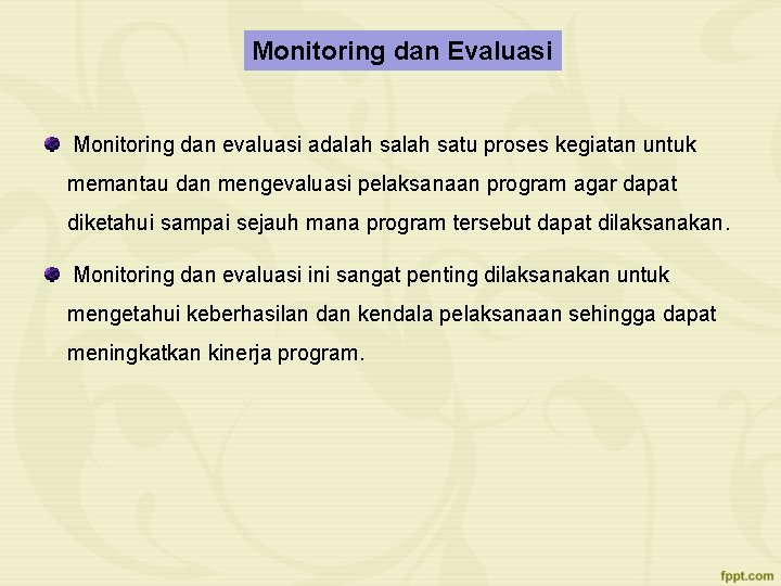 Monitoring dan Evaluasi Monitoring dan evaluasi adalah satu proses kegiatan untuk memantau dan mengevaluasi