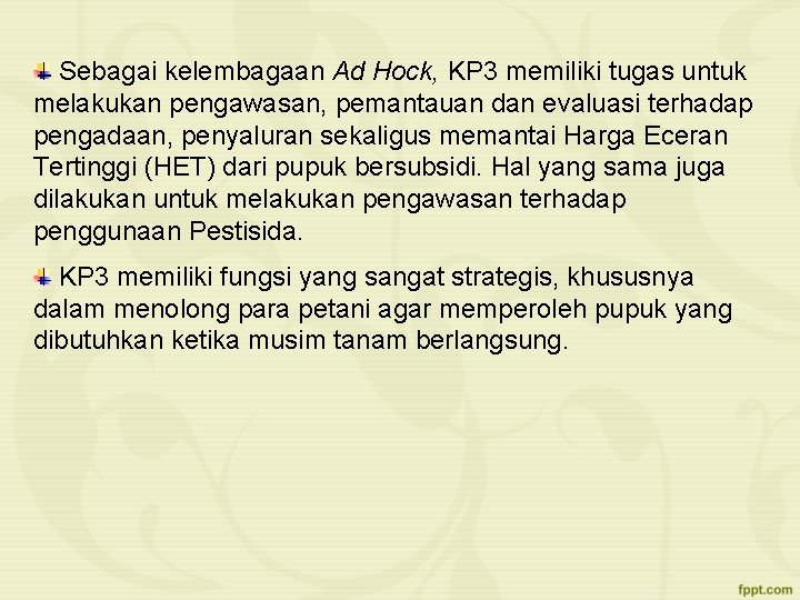 Sebagai kelembagaan Ad Hock, KP 3 memiliki tugas untuk melakukan pengawasan, pemantauan dan evaluasi