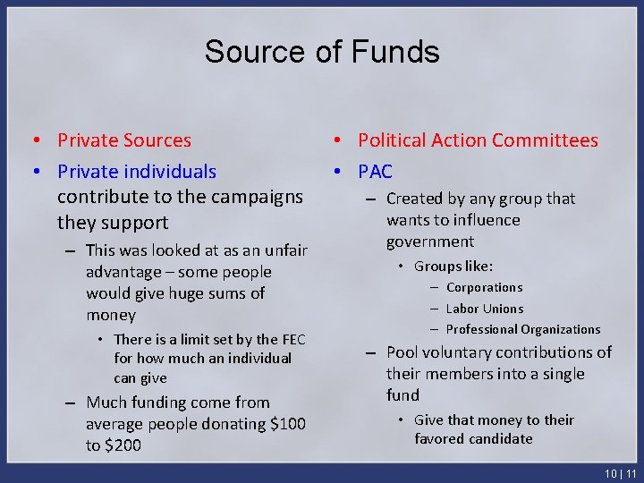 Source of Funds • Private Sources • Private individuals contribute to the campaigns they