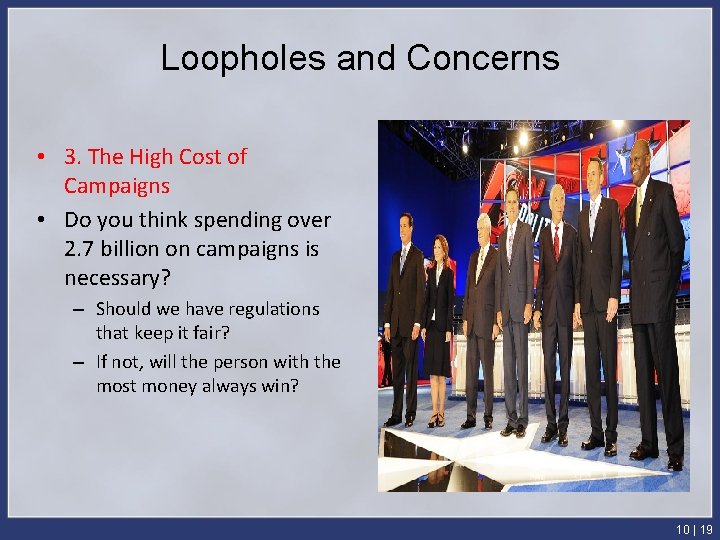 Loopholes and Concerns • 3. The High Cost of Campaigns • Do you think
